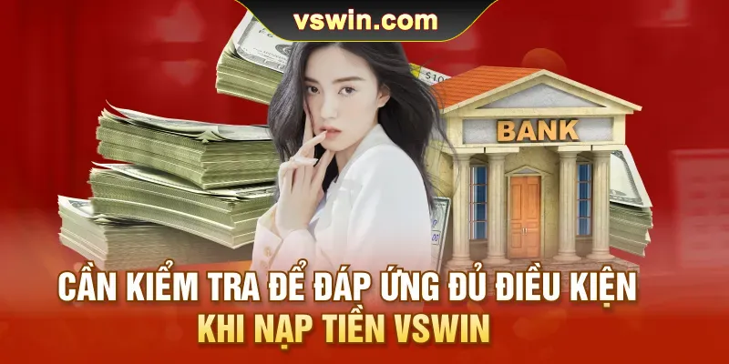 can-kiem-tra-de-dap-ung-du-dieu-kien-khi-nap-tien-vswin