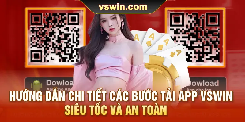 Hướng dẫn chi tiết các bước tải app VSWIN siêu tốc và an toàn