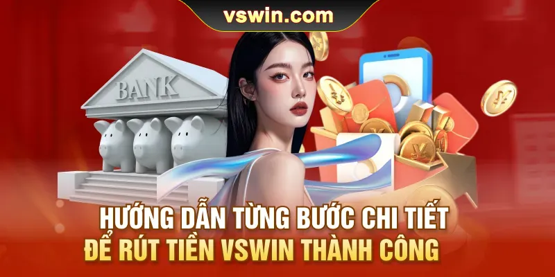huong-dan-tung-buoc-chi-tiet-de-rut-tien-vswin-thanh-cong