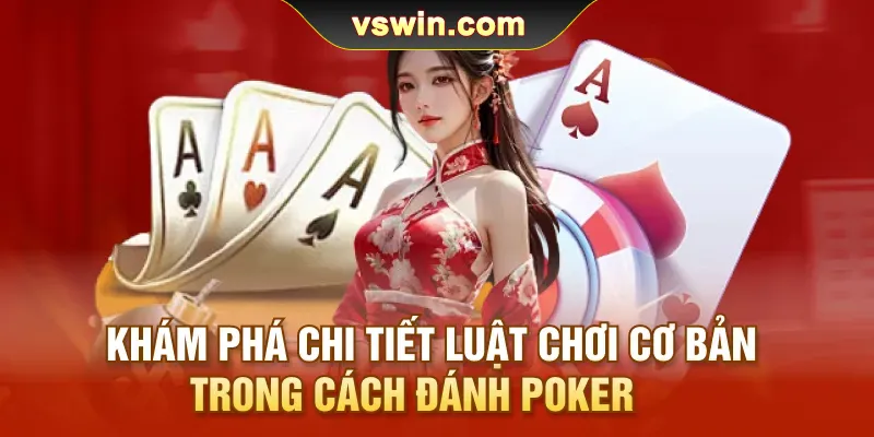 kham-pha-chi-tiet-luat-choi-co-ban-trong-cach-danh-pokeR
