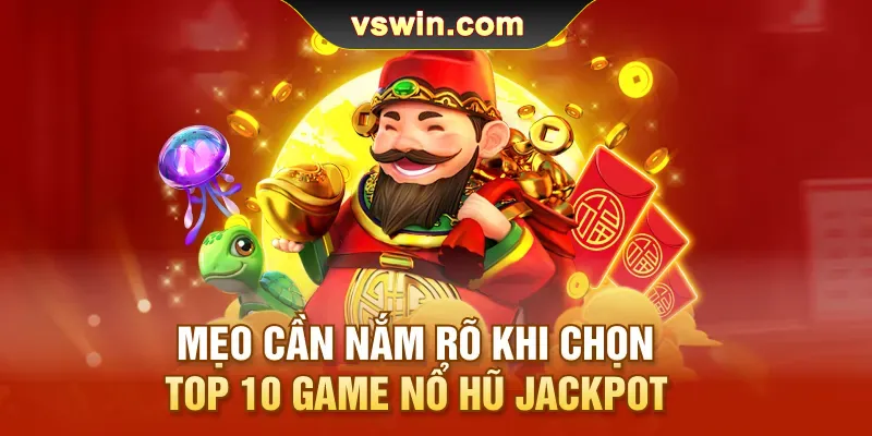 meo-can-nam-ro-khi-chon-top-10-game-no-hu-jackpot