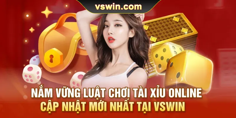 nam-vung-luat-choi-tai-xiu-online-cap-nhat-moi-nhat-tai-vswin