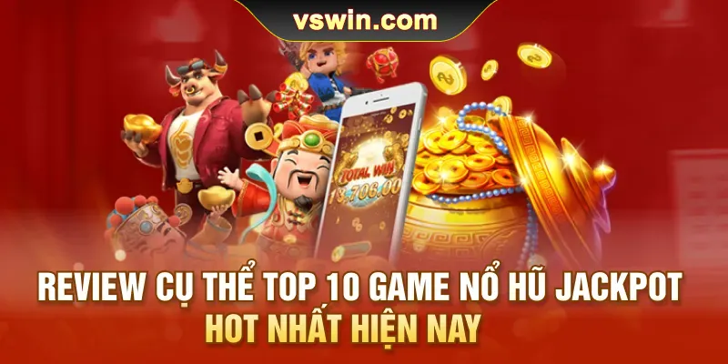 review-cu-the-top-10-game-no-hu-jackpot-hot-nhat-hien-nay