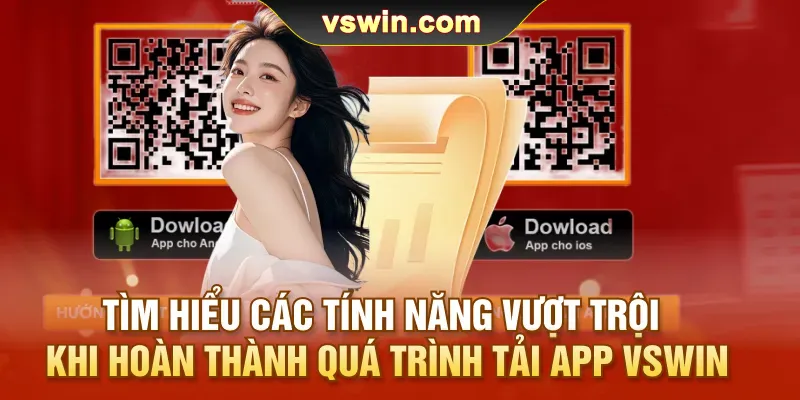 Tìm hiểu các tính năng vượt trội khi hoàn thành quá trình tải app VSWIN