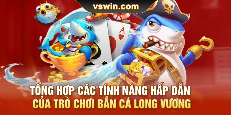 tong-hop-cac-tinh-nang-hap-dan-cua-tro-choi-ban-ca-long-vuong